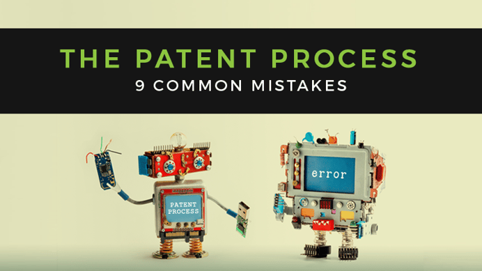 9 Common Mistakes Startups Make During the Patent Process