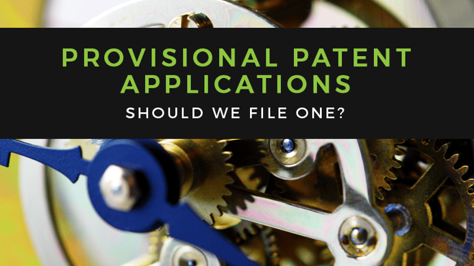 Should We File a Provisional Patent Application?