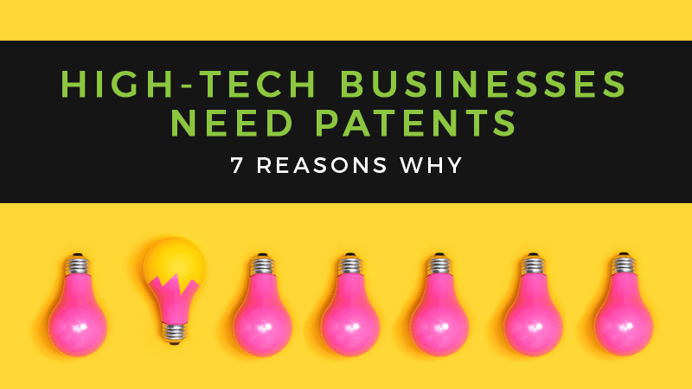 7 Reasons Your High-Tech Business Needs Patents